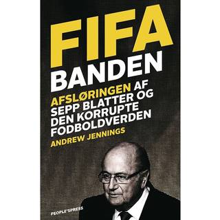 FIFA banden - afsløring af Sepp Blatter og den korrupte fodboldverden - Andrew Jennings