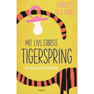 Mit livs største tigerspring - en barselsdagbog, bog af Charlotte Heje Haase