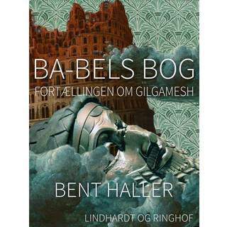 Ba-bels Bog. Fortællingen om Gilgamesh