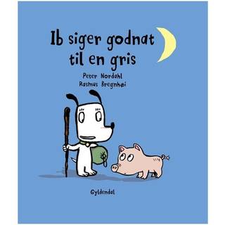 Ib siger godnat til en gris - Peter Nordahl;Rasmus Bregnhøi
