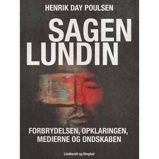 Sagen Lundin – forbrydelsen, opklaringen, medierne og ondskaben