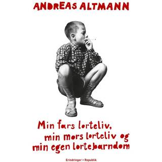 Min fars lorteliv, min mors lorteliv og min egen lortebarndom