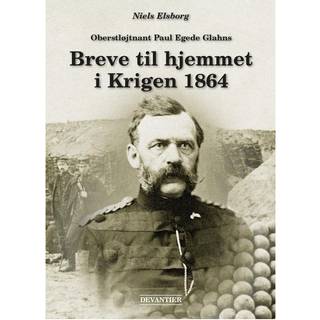 Oberstløjtnant Paul Egede Glahns Breve til hjemmet i Krigen 1864