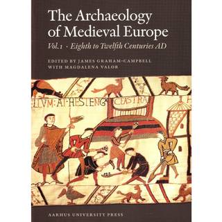 The Archaeology of Medieval Europe