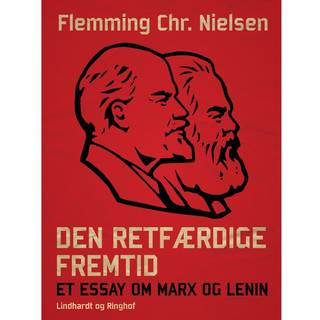 Den retfærdige fremtid. Et essay om Marx og Lenin