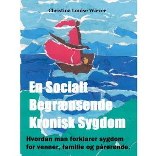 En Socialt Begrænsende Kronisk Sygdom - Hvordan man forklarer sygdom for venner, familie og pårørende.
