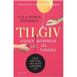 Tilgiv - Sådan kommer du videre - Ulla Hinge Thomsen