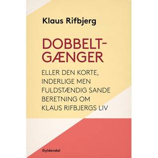 Dobbeltgænger eller Den korte, inderlige men fuldstændig sande beretning om Klaus Rifbjergs liv