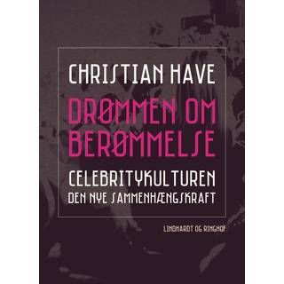 Drømmen om berømmelse. Celebritykulturen - den nye sammenhængskraft
