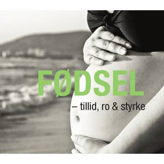 Fødsel - tillid, ro & styrke