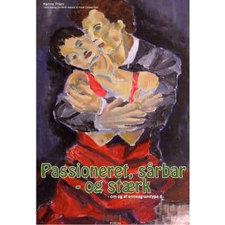 'Passioneret, sårbar - og stærk'