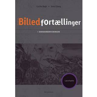 Billedfortællinger i danskundervisningen. Lærerhæfte
