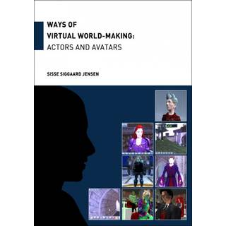 Ways of Virtual World-Making: Actors and Avatars