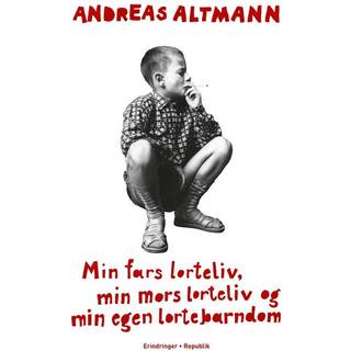 Min fars lorteliv, min mors lorteliv og min egen lortebarndom