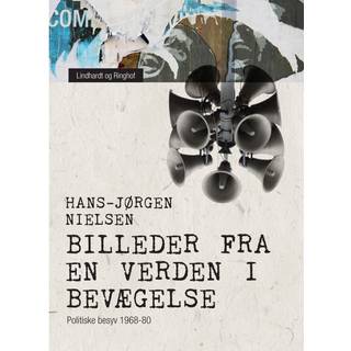 Billeder fra en verden i bevægelse. Politiske besyv 1968-80