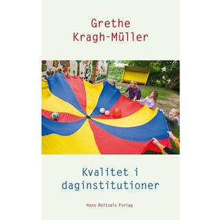 Grethe Kragh-Müller - Kvalitet i daginstitutioner