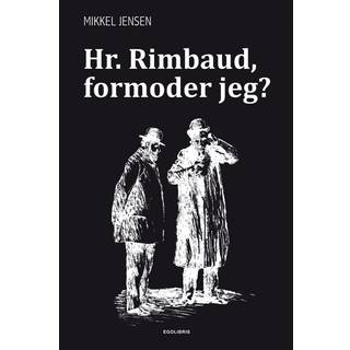 Hr. Rimbaud, formoder jeg?