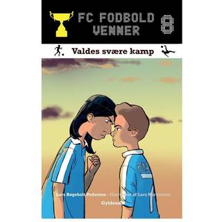 FC Fodboldvenner 8: Valdes svære kamp - Lars Bøgeholt Pedersen
