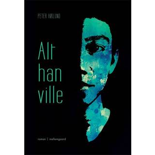 Alt han ville
