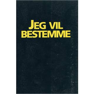 Jeg vil bestemme - en bog om det gode liv