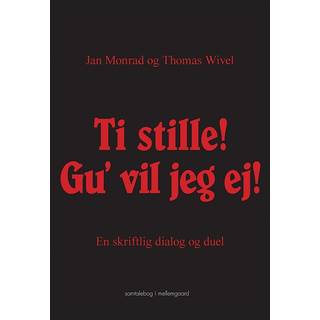 Ti stille! Gu’ vil jeg ej!