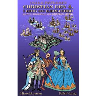 CHRISTIAN DEN 4. I KRIG OG KÆRLIGHED - Kong Christian og Kirsten Munk
