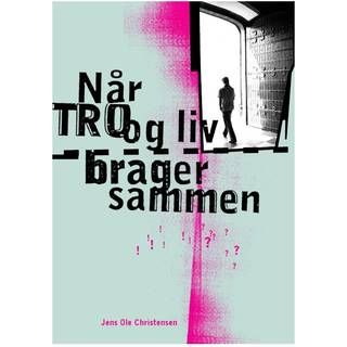 Når tro og liv brager sammen