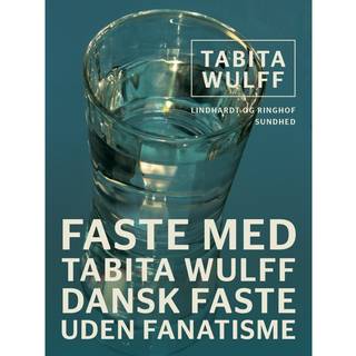Faste med Tabita Wulff. Dansk faste uden fanatisme