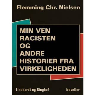 Min ven racisten og andre historier fra virkeligheden