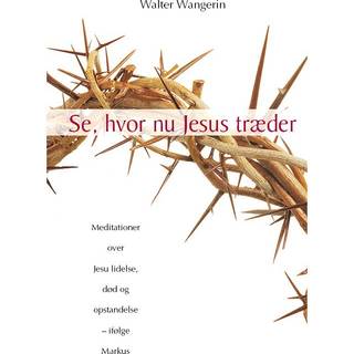 Se, hvor nu Jesus træder