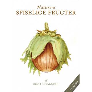 NATURENS SPISELIGE FRUGTER - Vilde frugter og bær - Den hvide serie - Bente Halkjær