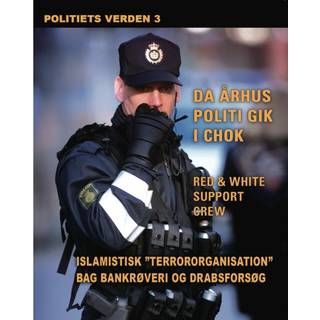 Islamistisk terrororganisation bag bankrøveri og drabsforsøg. Politiets verden 3