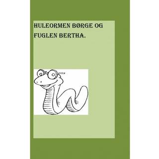 HULEORMEN BØRGE OG FUGLEN BERTHA