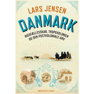 Danmark: Rigsfællesskab, tropekolonier og den postkoloniale arv