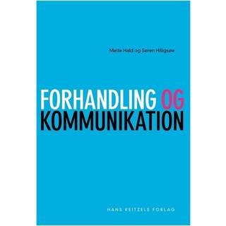 Forhandling og kommunikation - Mette Hald;Søren Hilligsøe