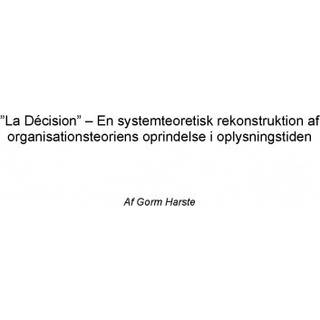 ”La Décision” – En systemteoretisk rekonstruktion af organisationsteoriens oprindelse i oplysningstiden