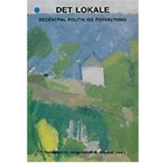 Det lokale - decentral politik og forvaltning