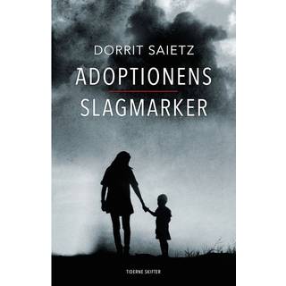 Adoptionens slagmarker - Dorrit Saietz