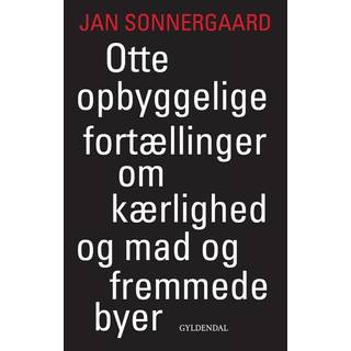 Otte opbyggelige fortællinger om kærlighed og mad og fremmede byer