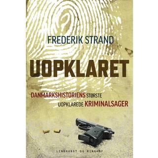 Uopklaret - Danmarkshistoriens største uopklarede kriminalsager