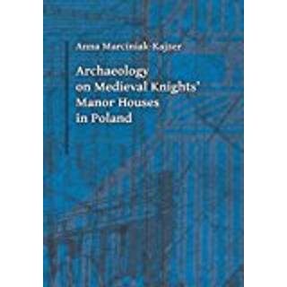 Archaeology on Medieval Knights` Manor Houses in Poland
