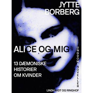 Alice og mig: 13 dæmoniske historier om kvinder