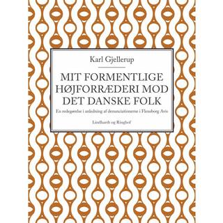 Mit formentlige højforræderi mod det danske folk