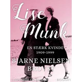 Lise Munk. En Stærk Kvinde 1909-1999