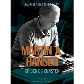 Martin A. Hansen. Krigen og kunsten