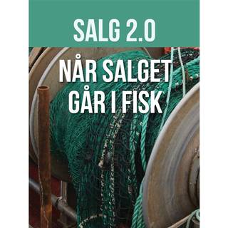 Salg 2.0 - når salget går i fisk!
