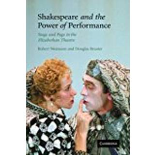 Shakespeare and the Power of Performance