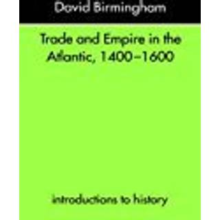 Trade and Empire in the Atlantic 1400-1600