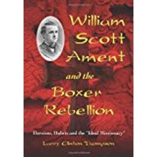 William Scott Ament and the Boxer Rebellion