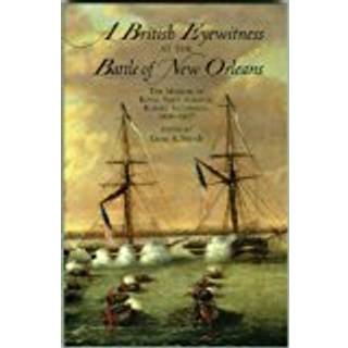 A British Eyewitness at the Battle of New Orleans